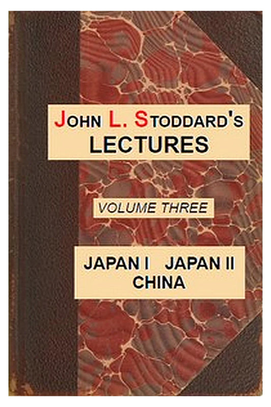 John L. Stoddard's Lectures, Vol. 03 (of 10)
