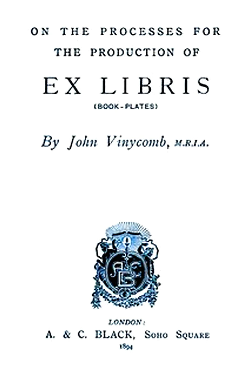 On the Processes for the Production of Ex Libris (Book-Plates)