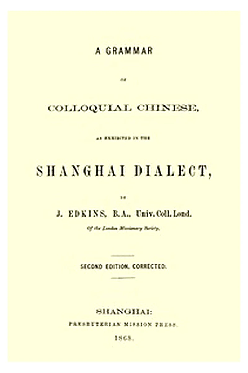 A Grammar of Colloquial Chinese, as Exhibited in the Shanghai Dialect