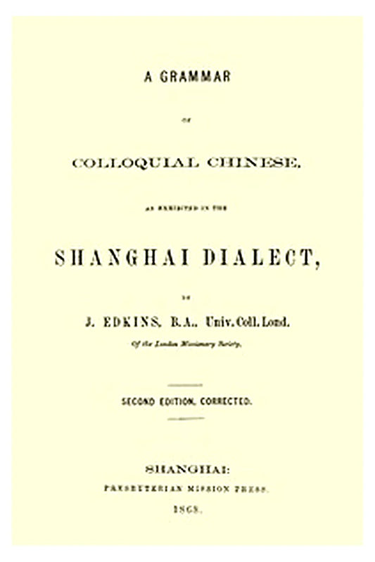 A Grammar of Colloquial Chinese, as Exhibited in the Shanghai Dialect