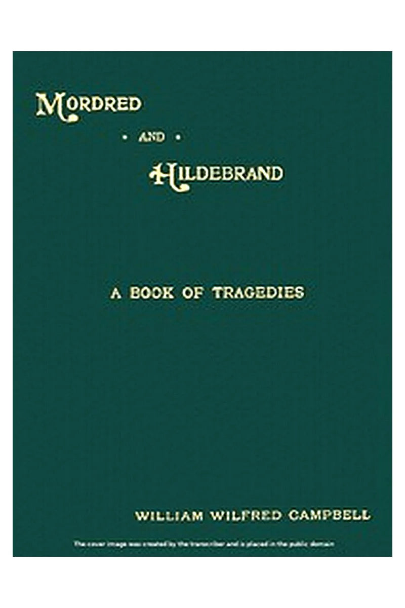 Mordred and Hildebrand: A Book of Tragedies