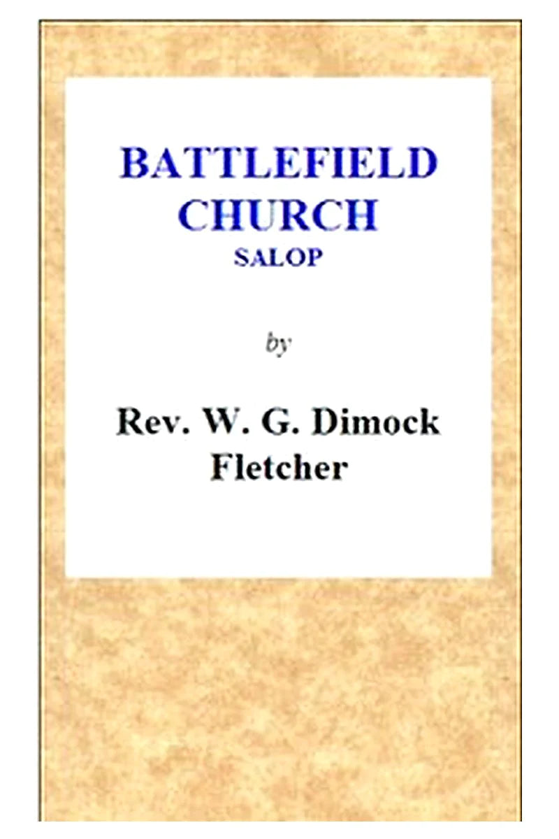 Battlefield Church, Salop: an historical and descriptive sketch
