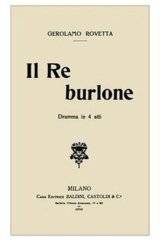 Il Re burlone: Dramma in 4 atti