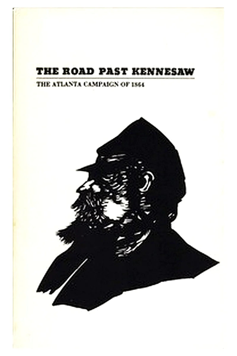 The Road Past Kennesaw: The Atlanta Campaign of 1864