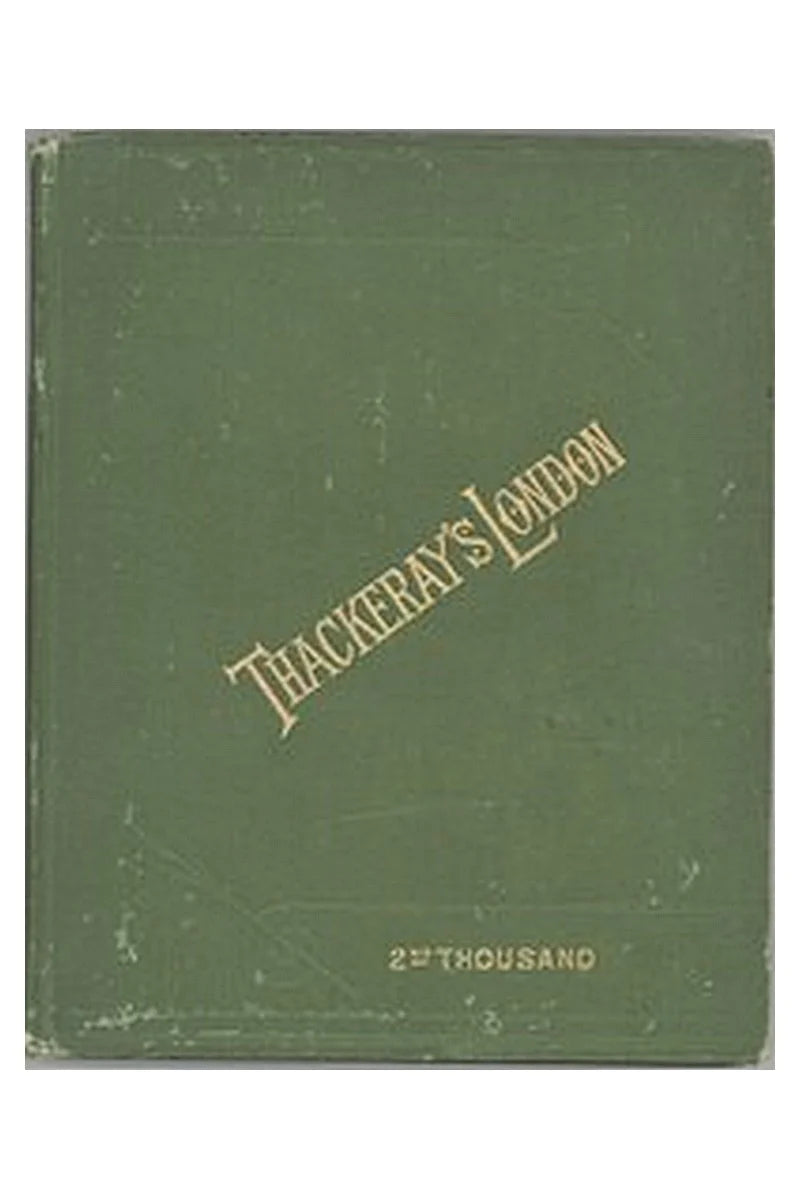 Thackeray's London: a description of his haunts and the scenes of his novels