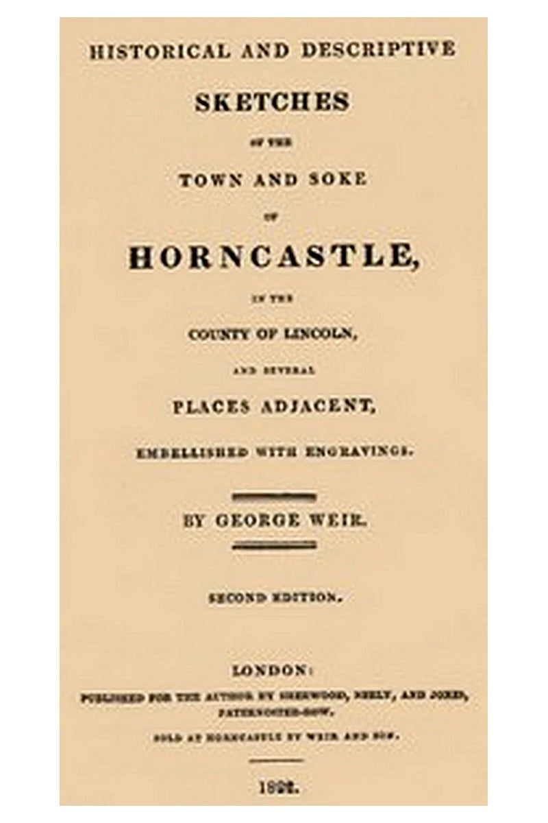 Historical and descriptive sketches of the town and soke of Horncastle [1822]
