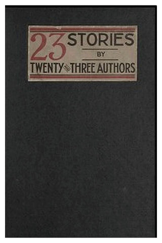 23 Stories by Twenty and Three Authors