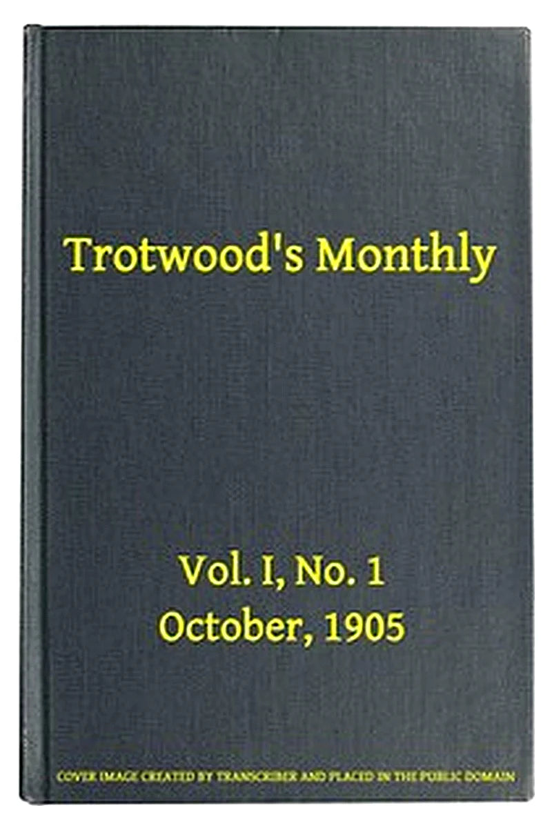 Trotwood's Monthly, Vol. I, No. 1, October 1905