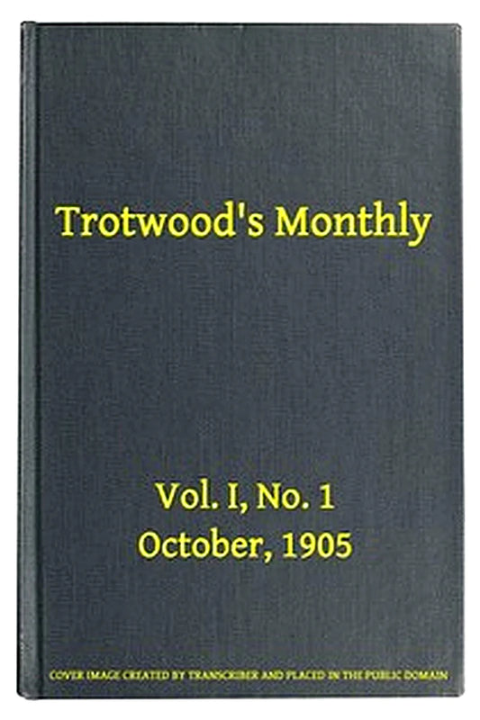 Trotwood's Monthly, Vol. I, No. 1, October 1905