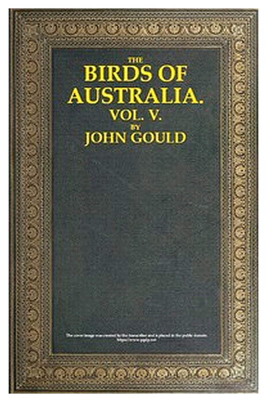 The Birds of Australia, Vol. 5 of 7