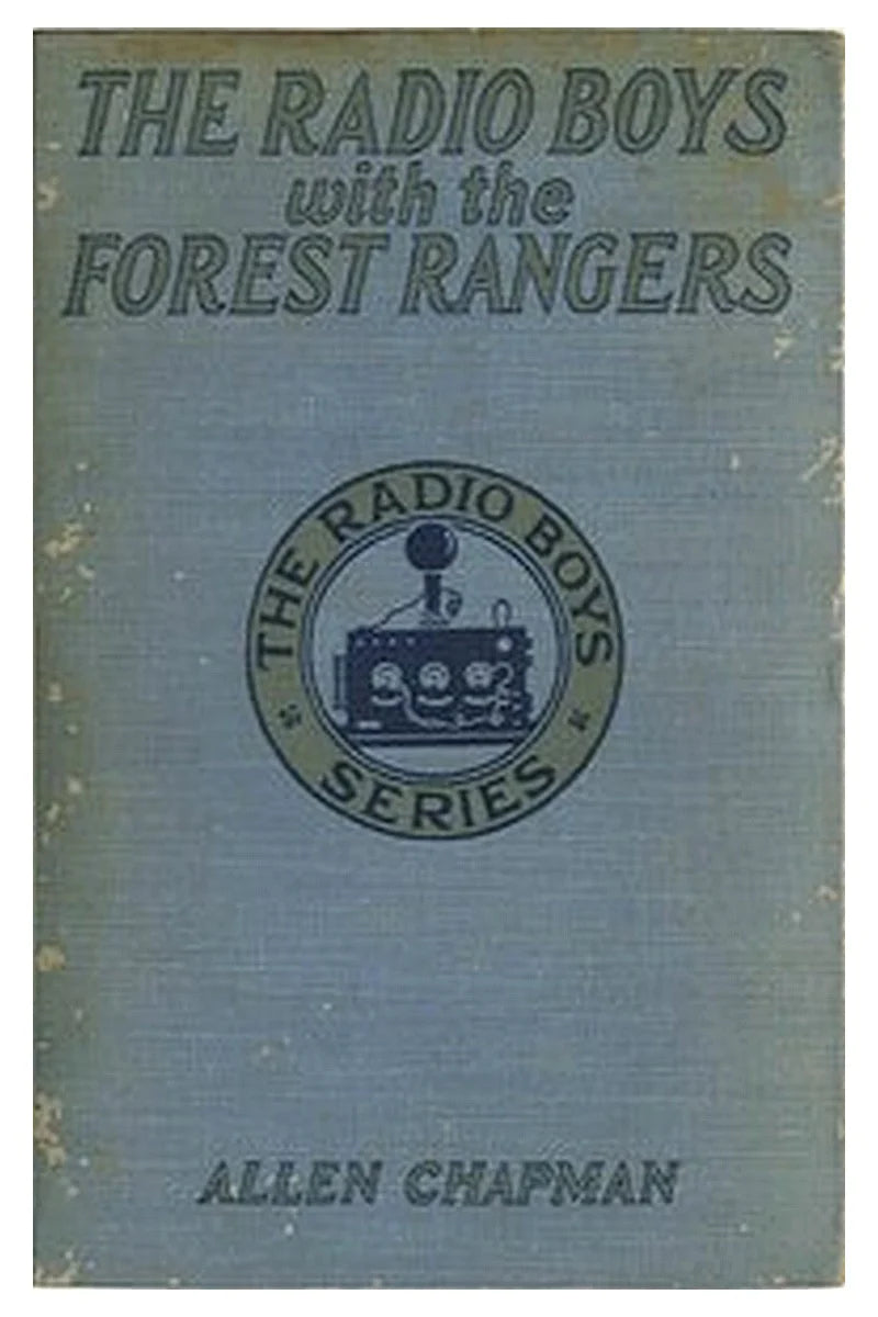 The Radio Boys with the Forest Rangers Or, The great fire on Spruce Mountain