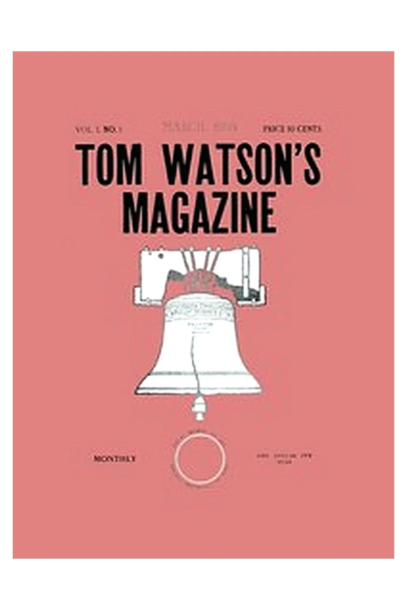 Tom Watson's Magazine, Vol. I, No. 1, March 1905