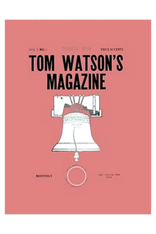 Tom Watson's Magazine, Vol. I, No. 1, March 1905