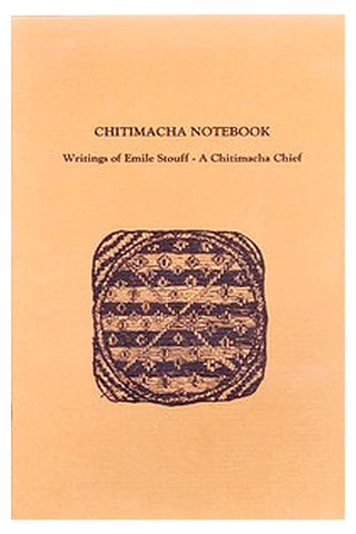 Chitimacha Notebook: Writings of Emile Stouff—A Chitimacha Chief