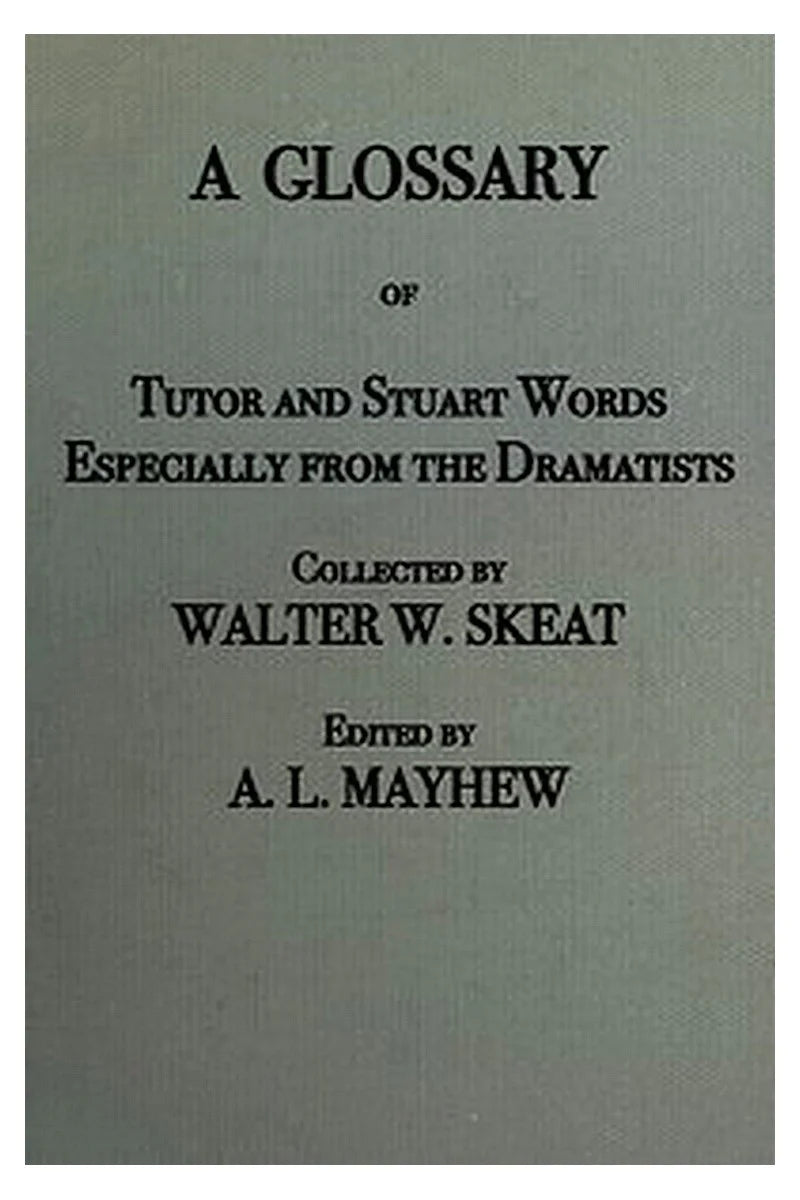 A Glossary of Stuart and Tudor Words