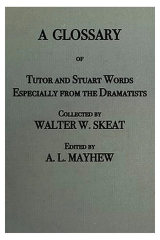 A Glossary of Stuart and Tudor Words