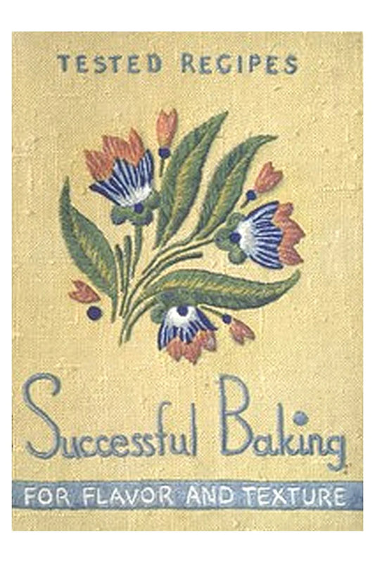 Successful Baking for Flavor and Texture: Tested Recipes