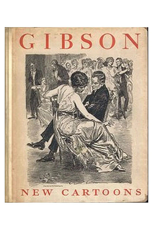 Gibson: New Cartoons A book of Charles Dana Gibson's latest drawings