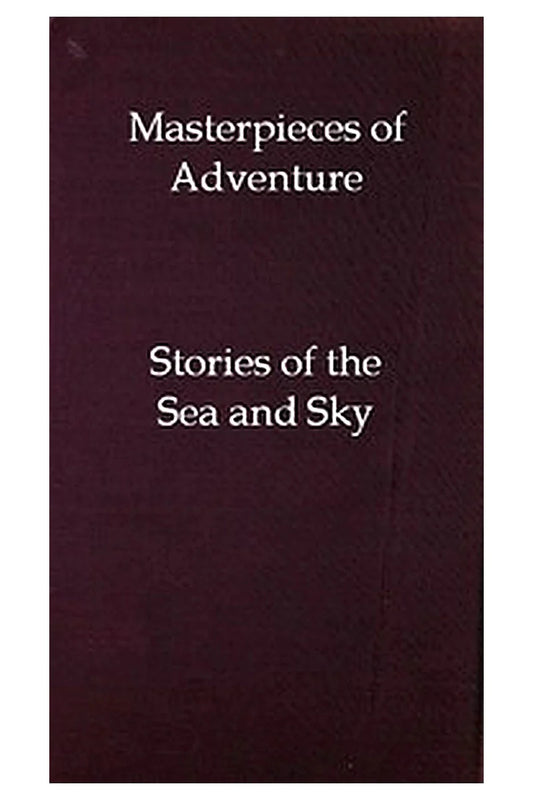 Masterpieces of Adventure—Stories of the Sea and Sky