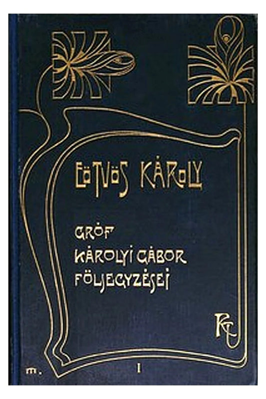 Gróf Károlyi Gábor följegyzései (1. kötet)