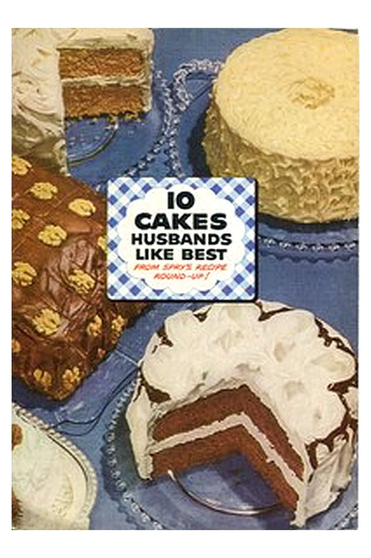 Ten Cakes Husbands Like Best: From Spry's Recipe Round-up