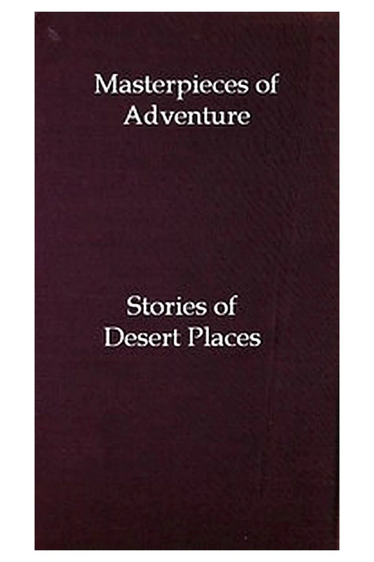 Masterpieces of Adventure—Stories of Desert Places