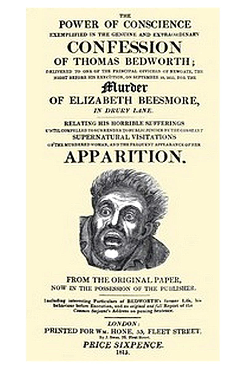 The Power of Conscience, exemplified in the genuine and extraordinary confession of Thomas Bedworth
