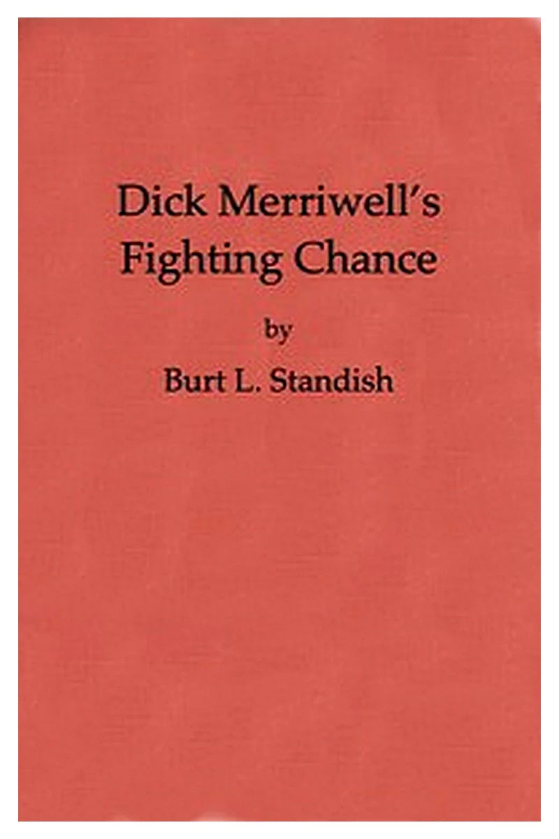 Dick Merriwell's Fighting Chance Or, The Split in the Varsity