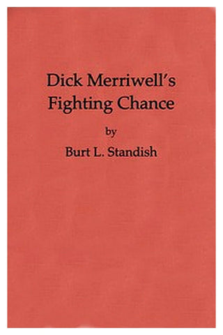 Dick Merriwell's Fighting Chance Or, The Split in the Varsity