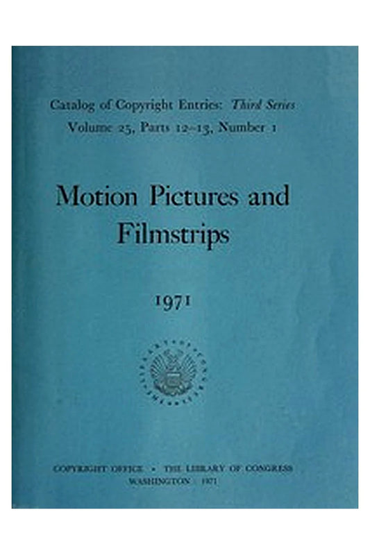 Motion Pictures and Filmstrips, 1971: Catalog of Copyright Entries
