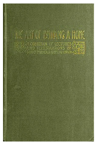 The Art of Building a Home: A collection of lectures and illustrations