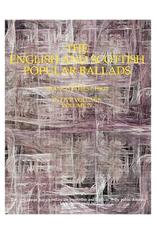 The English and Scottish Popular Ballads, Volume 4 (of 5)