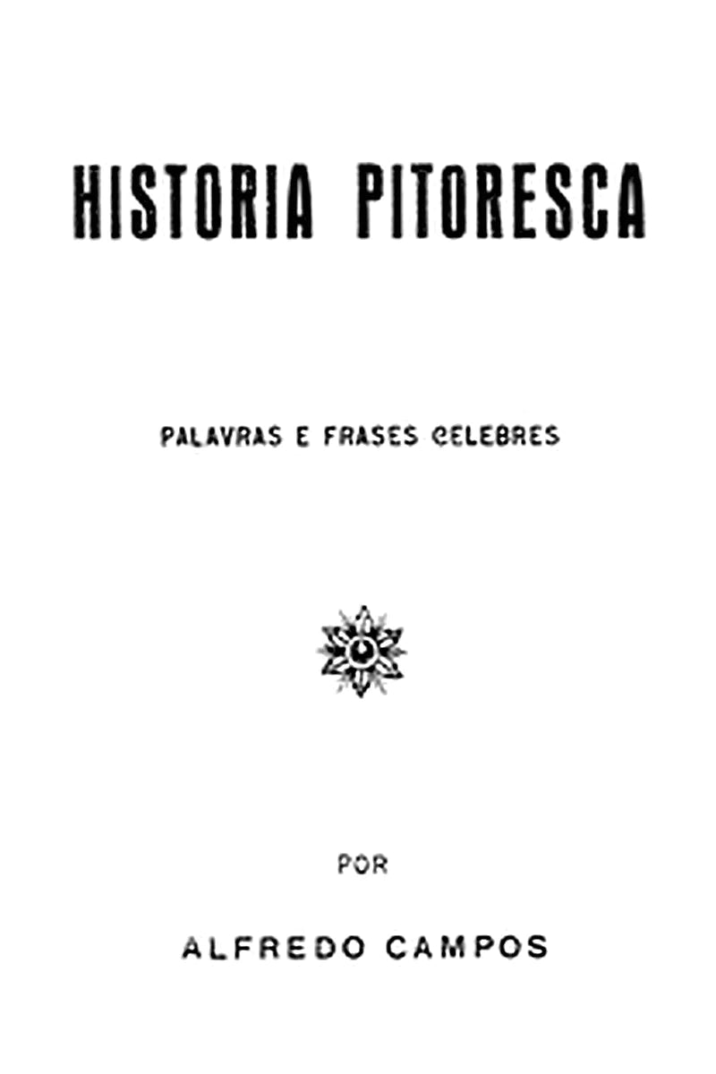 Historia Pitoresca: Palavras e frases celebres