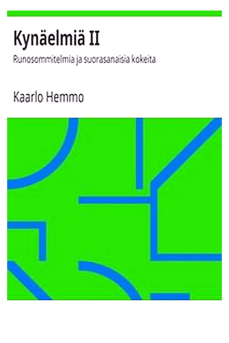 Kynäelmiä II: Runosommitelmia ja suorasanaisia kokeita