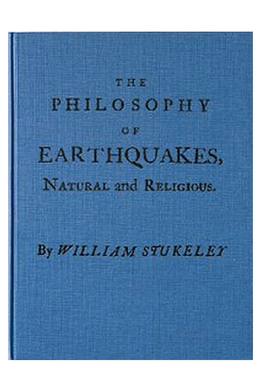 The Philosophy of Earthquakes, Natural and Religious
