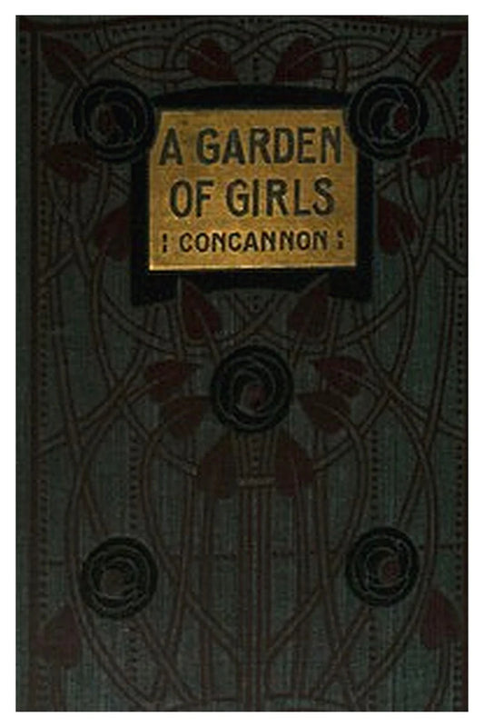 A Garden of Girls Or, Famous Schoolgirls of Former Days