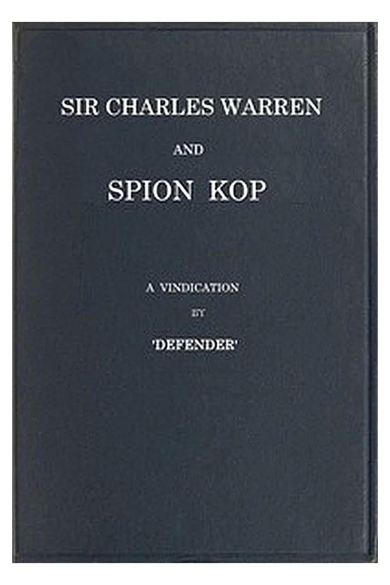 Sir Charles Warren and Spion Kop: A Vindication