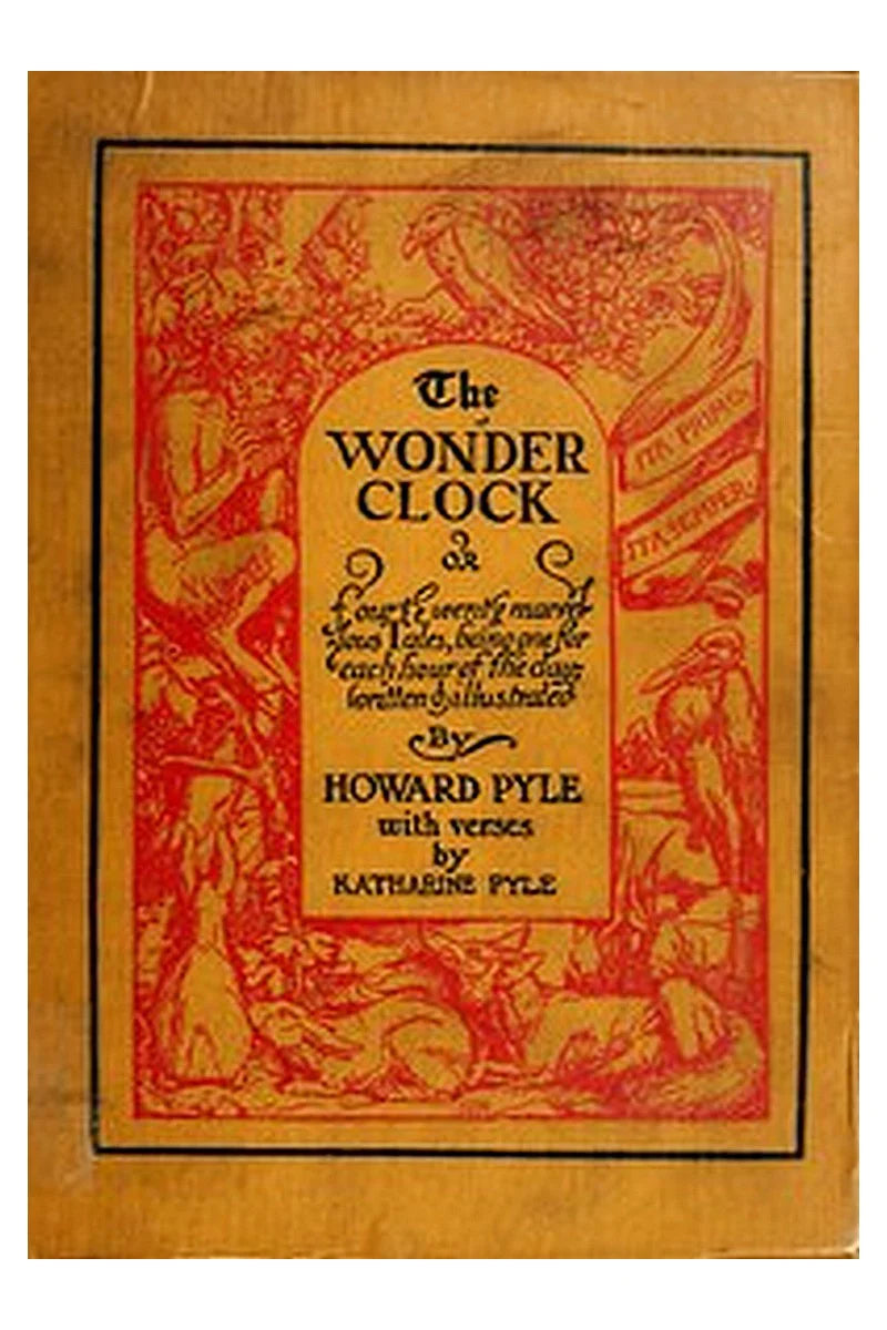 The Wonder Clock; or, four & twenty marvellous Tales
