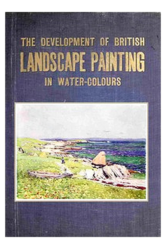 The development of British landscape painting in water-colours