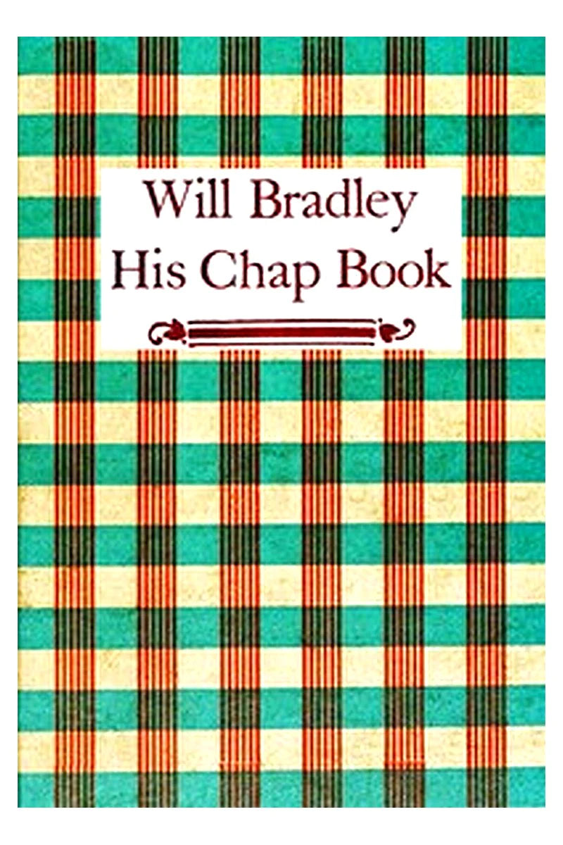 Will Bradley, His Chap Book
