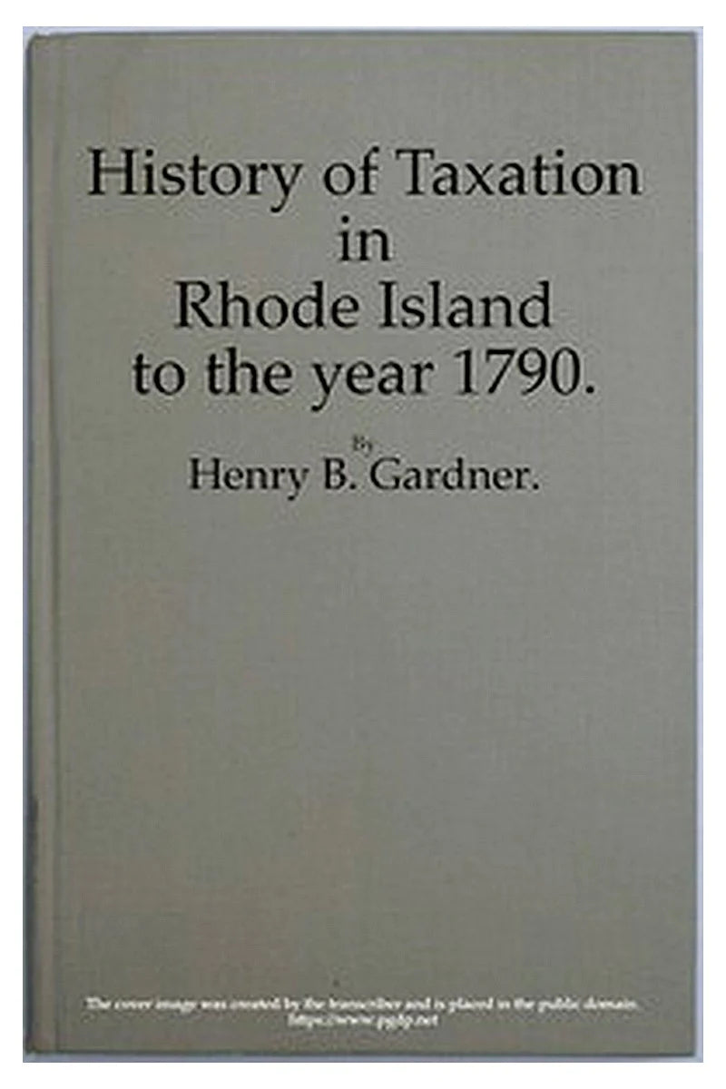 History of Taxation in Rhode Island to the Year 1790