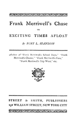 Frank Merriwell's Chase Or, Exciting Times Afloat