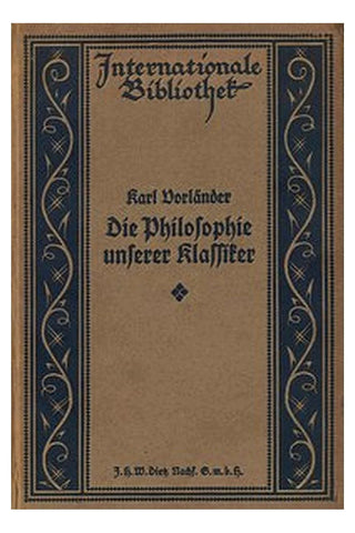 Die Philosophie unserer Klassiker: Lessing, Herder, Schiller, Goethe