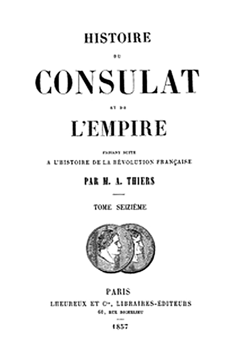 Histoire du Consulat et de l'Empire, (Vol. 16 / 20)
