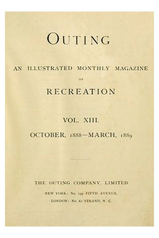 Outing; Vol. XIII.; October, 1888 to March, 1889