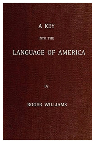 A Key Into the Language of America, or an Help to the Language of the Natives in That Part of America Called New-England
