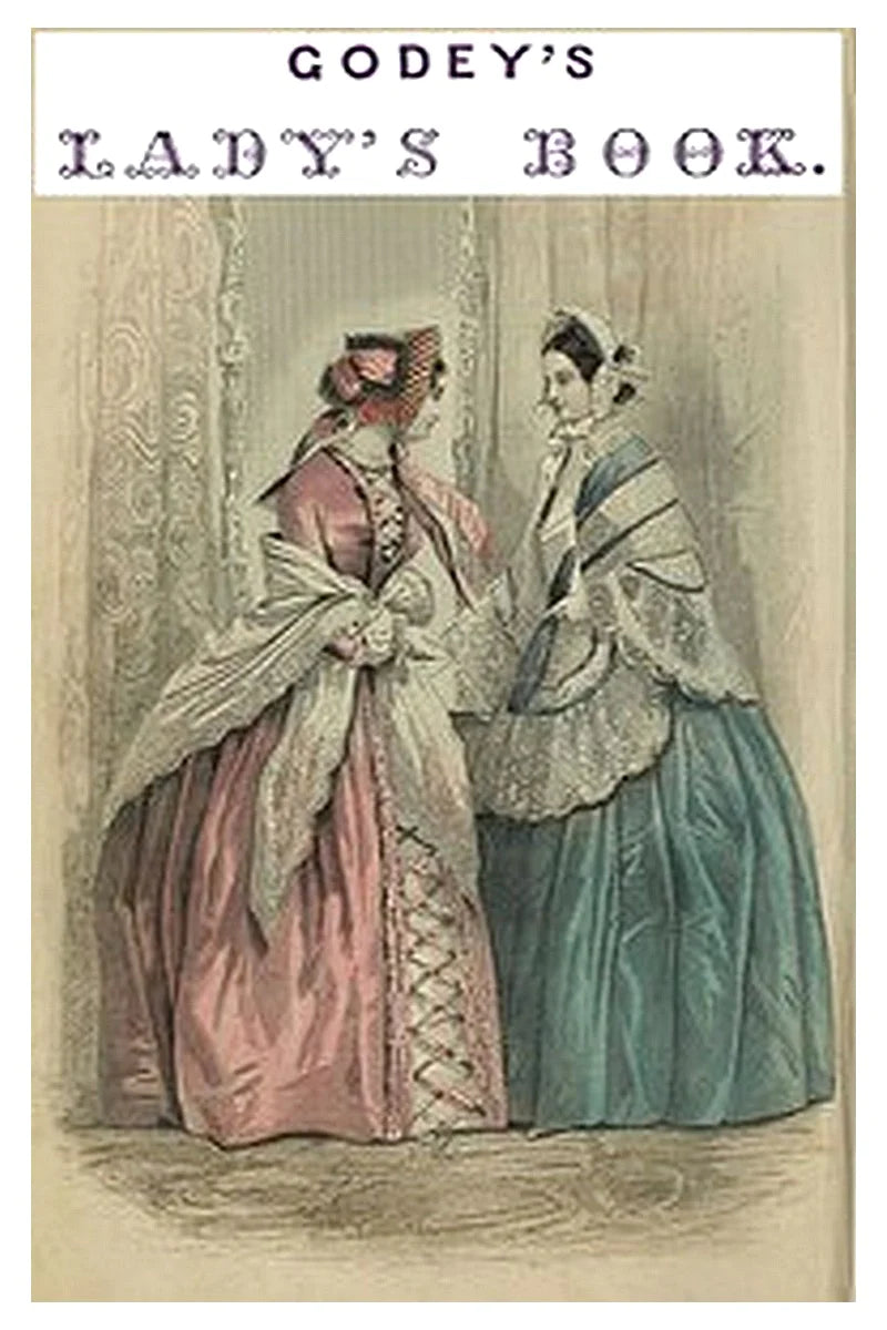 Godey's Lady's Book, Vol. 48-49, No. XVIII, May, 1854