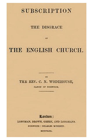 Subscription the disgrace of the English Church [1st edition]