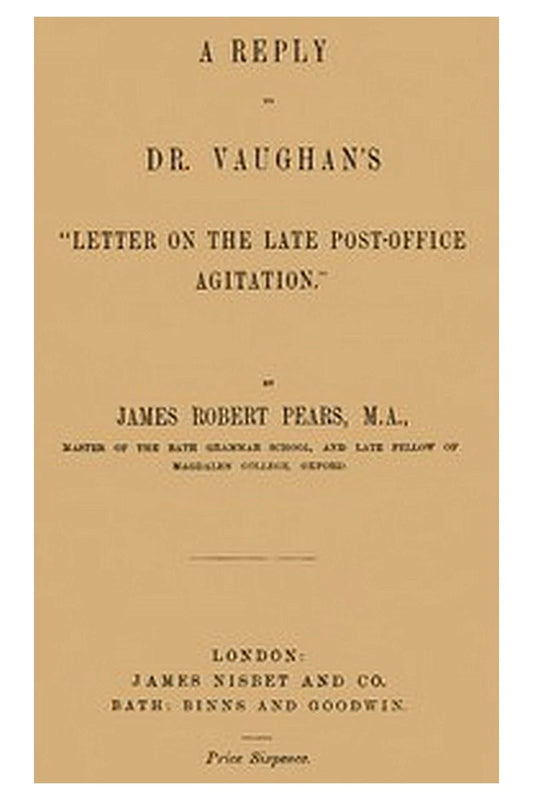A Reply to Dr. Vaughan's "Letter on the Late Post-Office Agitation"