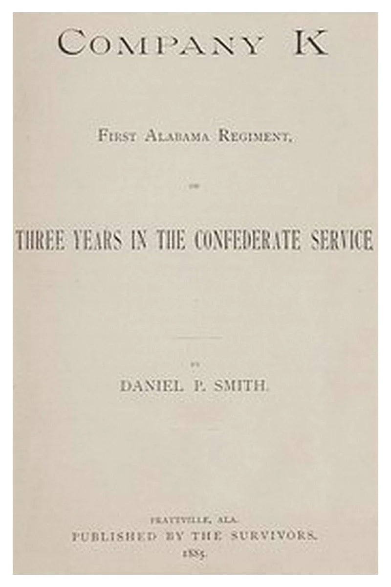 Company K, First Alabama Regiment or, Three Years in the Confederate Service